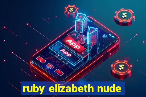 ruby elizabeth nude